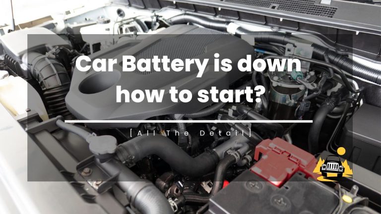 Car Battery is Down How To Start?
