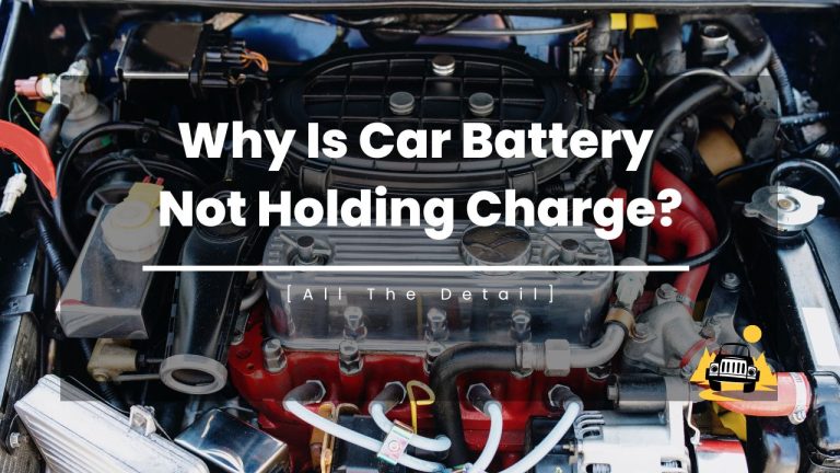 Why Is Car Battery Not Holding Charge?