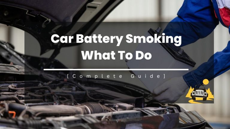 Car Battery Smoking What To Do