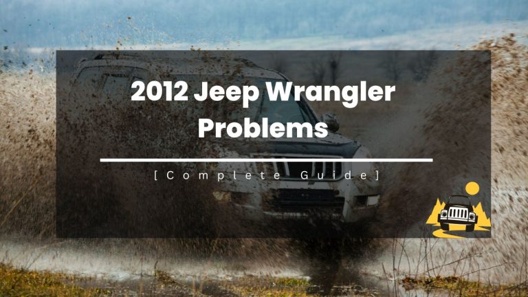 2012 Jeep Wrangler Problems [Top 12]