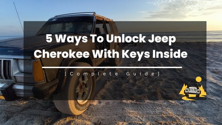 5 Ways To Unlock Jeep Cherokee With Keys Inside